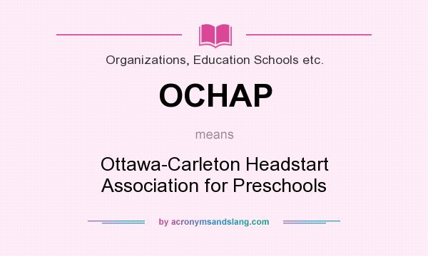 What does OCHAP mean? It stands for Ottawa-Carleton Headstart Association for Preschools