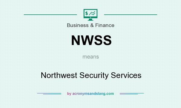 What does NWSS mean? It stands for Northwest Security Services