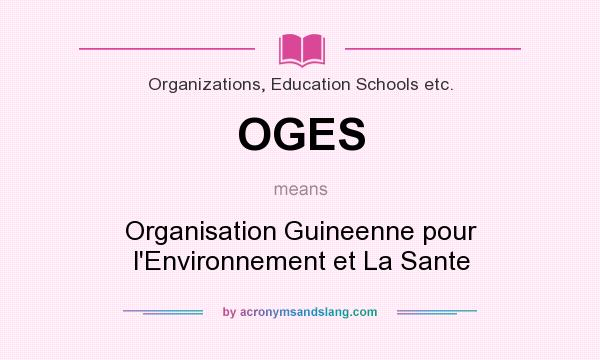 What does OGES mean? It stands for Organisation Guineenne pour l`Environnement et La Sante