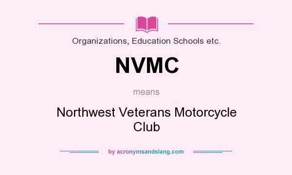 What does NVMC mean? It stands for Northwest Veterans Motorcycle Club