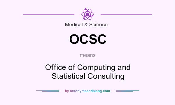 What does OCSC mean? It stands for Office of Computing and Statistical Consulting