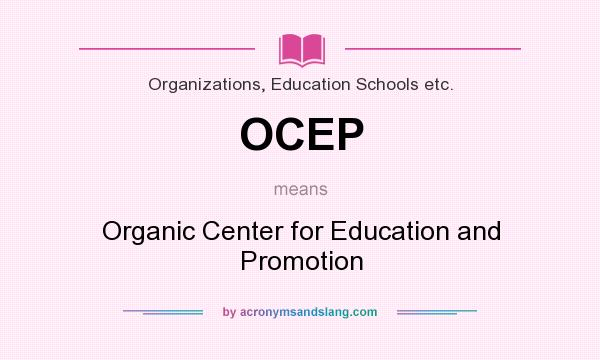 What does OCEP mean? It stands for Organic Center for Education and Promotion