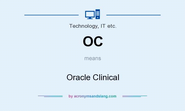 What does OC mean? It stands for Oracle Clinical
