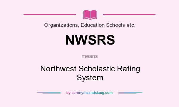 What does NWSRS mean? It stands for Northwest Scholastic Rating System