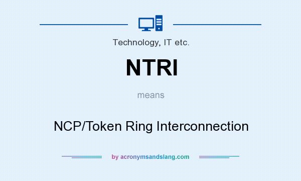 What does NTRI mean? It stands for NCP/Token Ring Interconnection