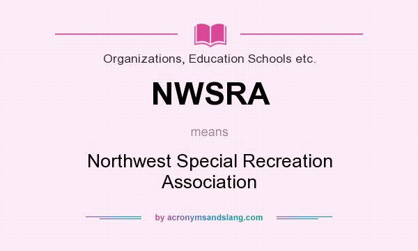 What does NWSRA mean? It stands for Northwest Special Recreation Association