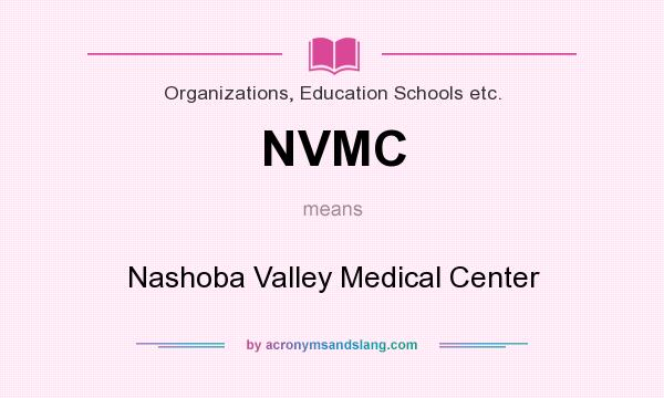 What does NVMC mean? It stands for Nashoba Valley Medical Center