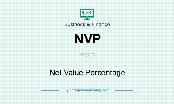 What does NVP mean? It stands for Net Value Percentage