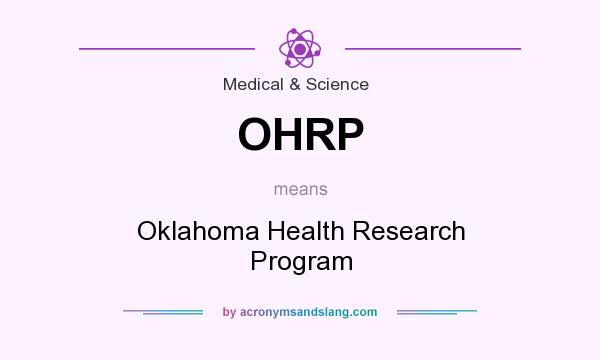 What does OHRP mean? It stands for Oklahoma Health Research Program