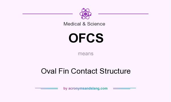 What does OFCS mean? It stands for Oval Fin Contact Structure