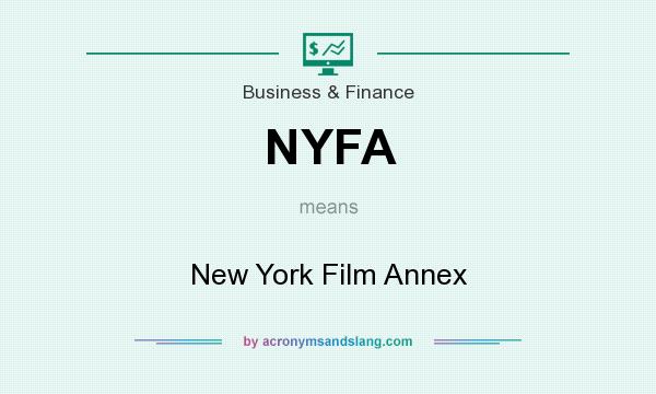 What does NYFA mean? It stands for New York Film Annex