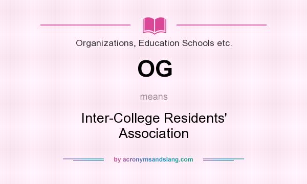 What does OG mean? It stands for Inter-College Residents` Association