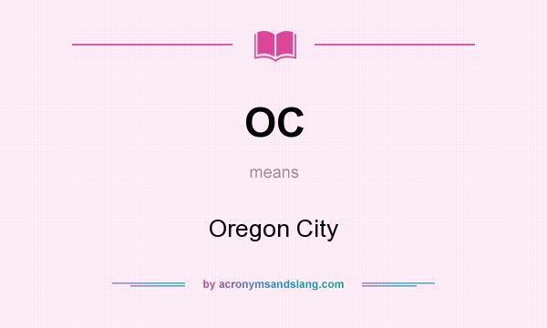 What does OC mean? It stands for Oregon City