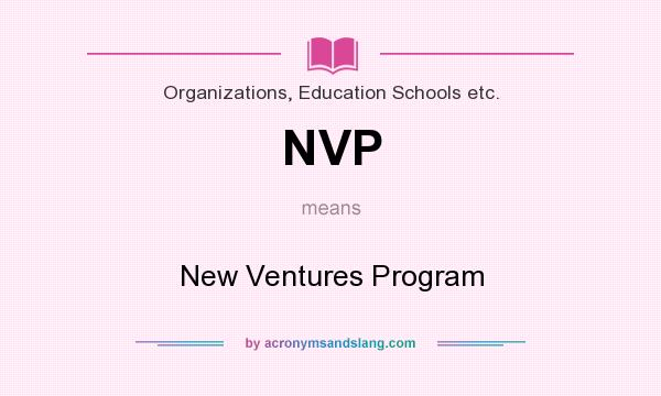 What does NVP mean? It stands for New Ventures Program