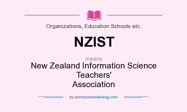What does NZIST mean? It stands for New Zealand Information Science Teachers` Association