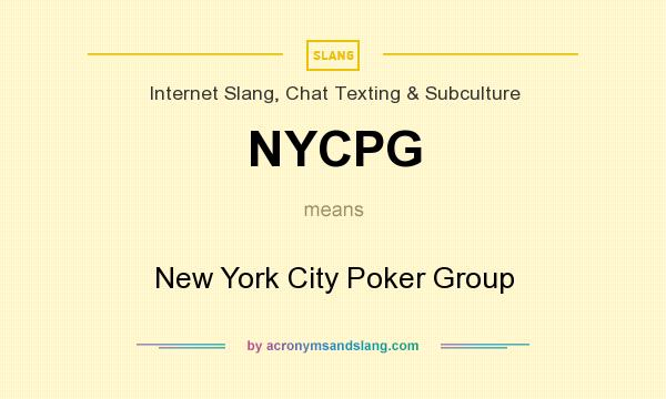 What does NYCPG mean? It stands for New York City Poker Group