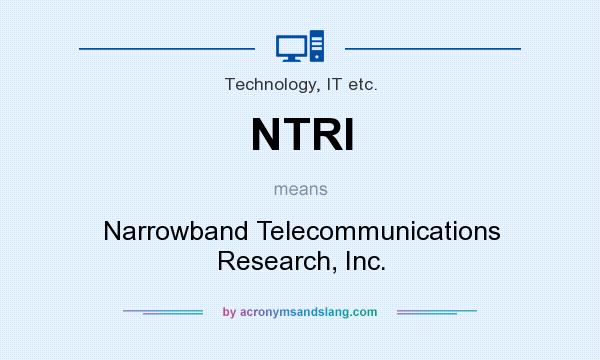 What does NTRI mean? It stands for Narrowband Telecommunications Research, Inc.
