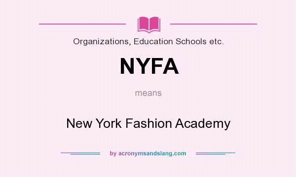 What does NYFA mean? It stands for New York Fashion Academy
