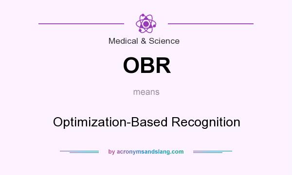 What does OBR mean? It stands for Optimization-Based Recognition