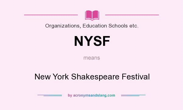What does NYSF mean? It stands for New York Shakespeare Festival