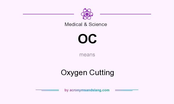 What does OC mean? It stands for Oxygen Cutting