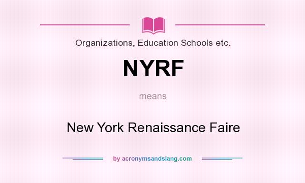 What does NYRF mean? It stands for New York Renaissance Faire