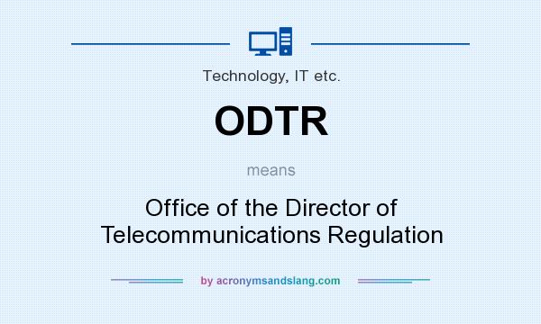 What does ODTR mean? It stands for Office of the Director of Telecommunications Regulation