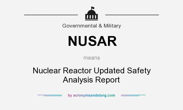 What does NUSAR mean? It stands for Nuclear Reactor Updated Safety Analysis Report