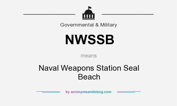 What does NWSSB mean? It stands for Naval Weapons Station Seal Beach