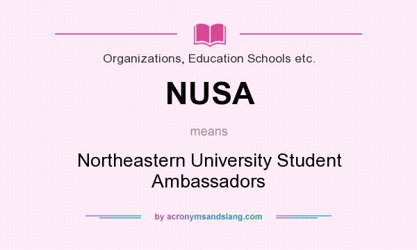 What does NUSA mean? It stands for Northeastern University Student Ambassadors