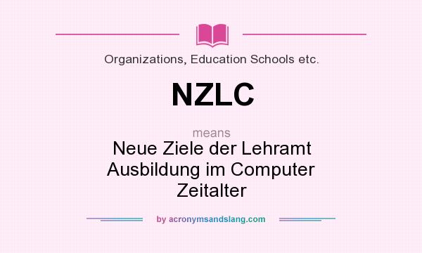 What does NZLC mean? It stands for Neue Ziele der Lehramt Ausbildung im Computer Zeitalter