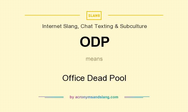 What does ODP mean? It stands for Office Dead Pool