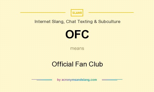 What does OFC mean? It stands for Official Fan Club