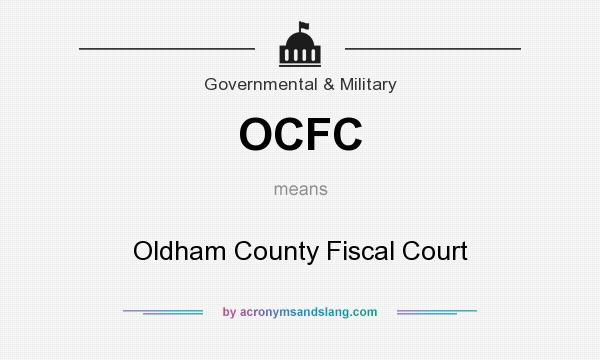 What does OCFC mean? It stands for Oldham County Fiscal Court