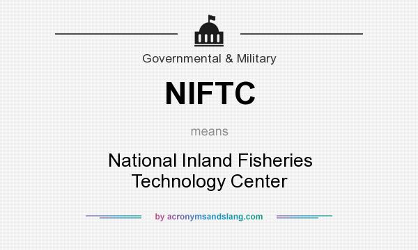 What does NIFTC mean? It stands for National Inland Fisheries Technology Center