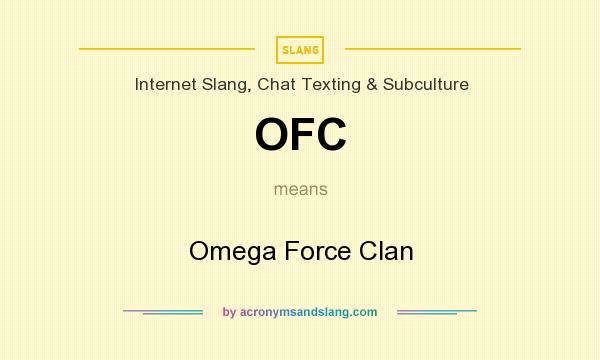 What does OFC mean? It stands for Omega Force Clan