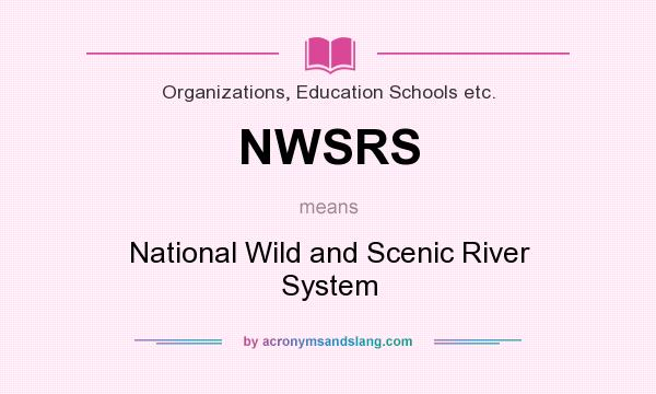 What does NWSRS mean? It stands for National Wild and Scenic River System