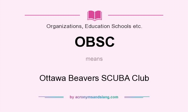 What does OBSC mean? It stands for Ottawa Beavers SCUBA Club