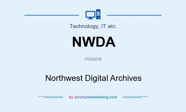 What does NWDA mean? It stands for Northwest Digital Archives