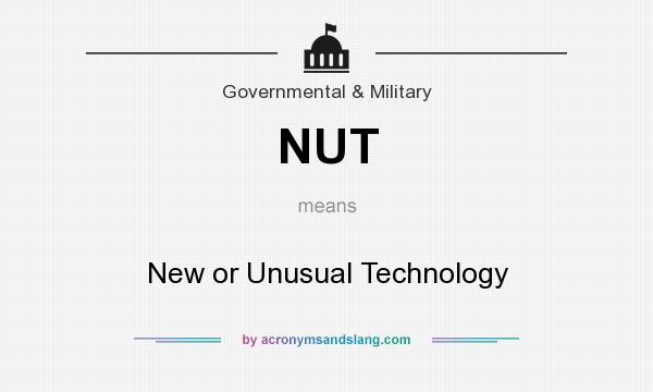 What does NUT mean? It stands for New or Unusual Technology