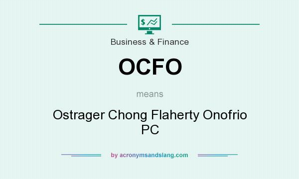 What does OCFO mean? It stands for Ostrager Chong Flaherty Onofrio PC