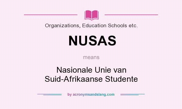 What does NUSAS mean? It stands for Nasionale Unie van Suid-Afrikaanse Studente
