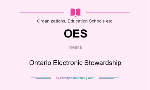 What does OES mean? It stands for Ontario Electronic Stewardship