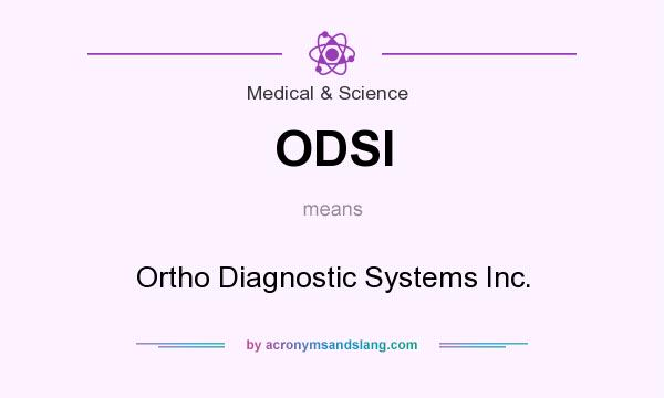 What does ODSI mean? It stands for Ortho Diagnostic Systems Inc.