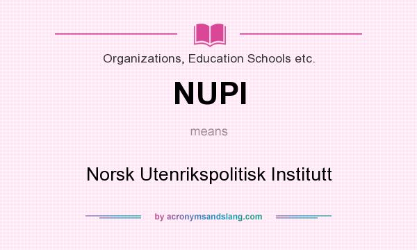 What does NUPI mean? It stands for Norsk Utenrikspolitisk Institutt