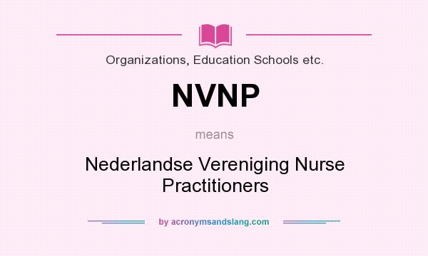 What does NVNP mean? It stands for Nederlandse Vereniging Nurse Practitioners