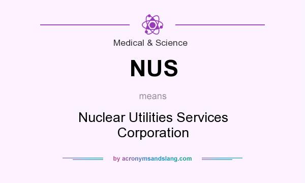 What does NUS mean? It stands for Nuclear Utilities Services Corporation