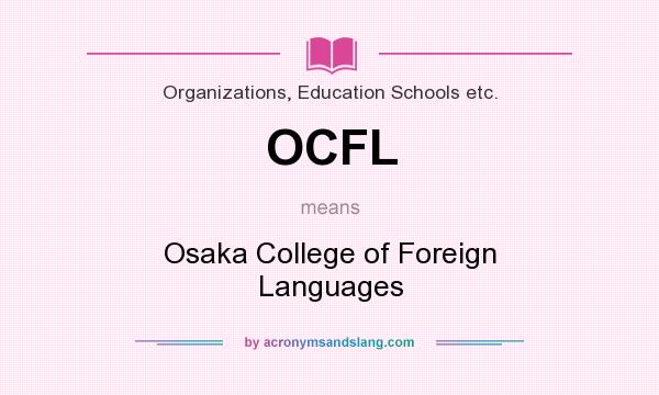 What does OCFL mean? It stands for Osaka College of Foreign Languages