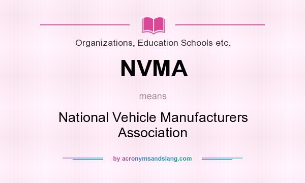 What does NVMA mean? It stands for National Vehicle Manufacturers Association
