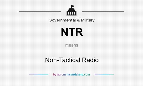What does NTR mean? It stands for Non-Tactical Radio